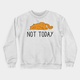 Not Today Crewneck Sweatshirt